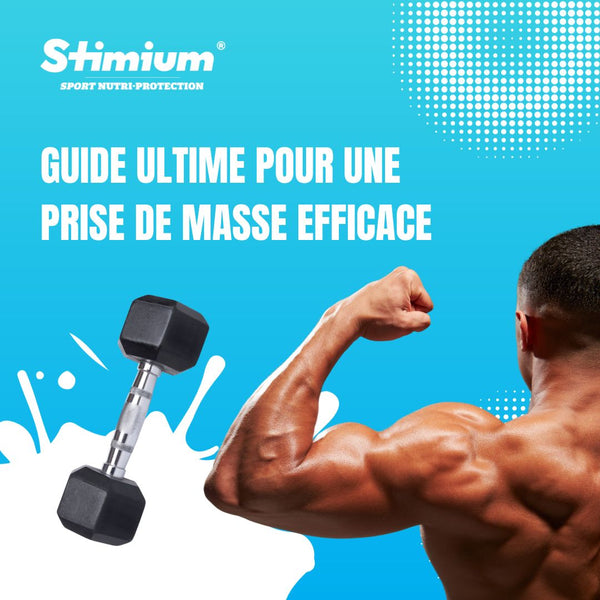 Guide Ultime pour une Prise de Masse Efficace - STIMIUM