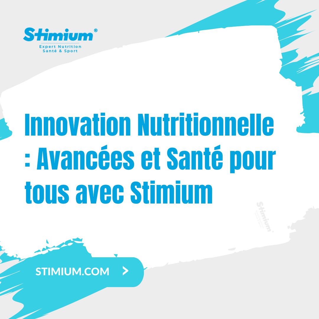 Innovation Nutritionnelle : Avancées et Santé pour tous avec Stimium